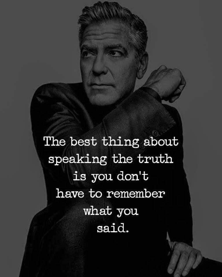 The Truth is Your Best Policy - George Clooney